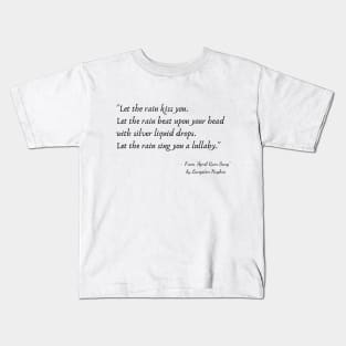 A Quote from "April Rain Song" by Langston Hughes Kids T-Shirt